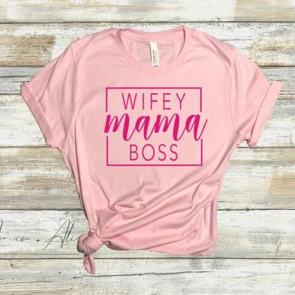 Wifey Mama Boss, wifey shirt, mom b..