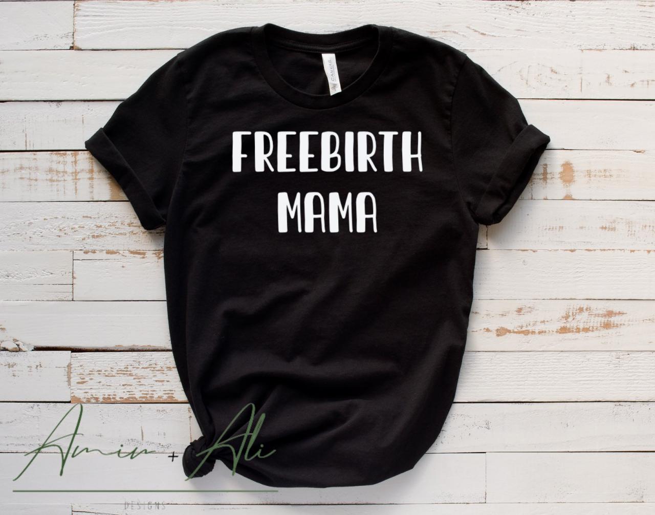 Freebirth Mama Shirt, Home Birth Gift, Midwife Gift, Personalized Baby Gift, Doula gift, Baby shower gift, home birth supplies, water birth