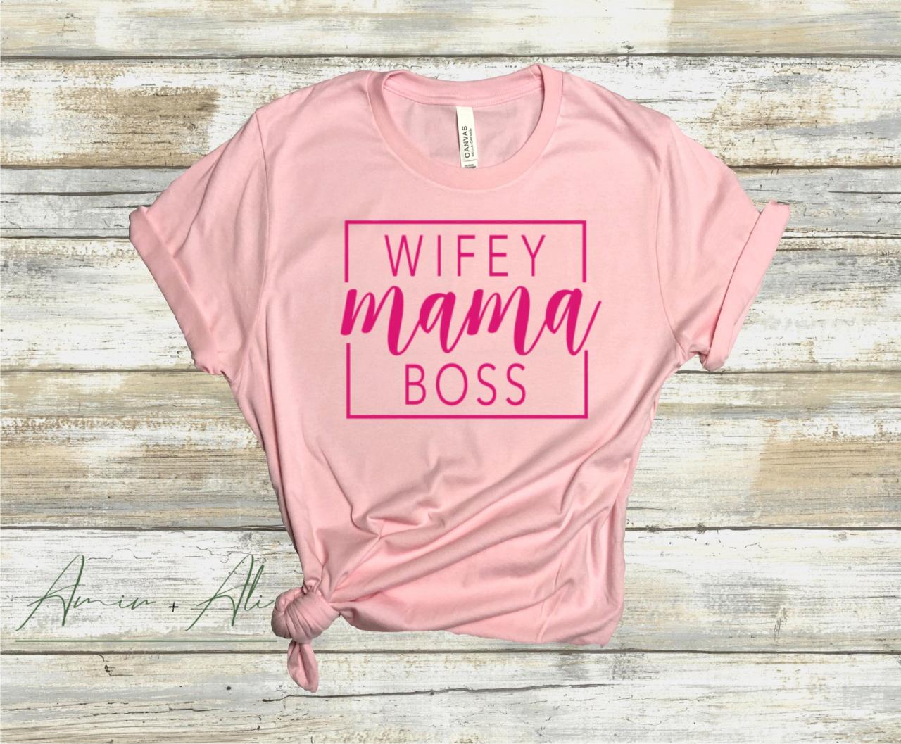 Wifey Mama Boss, wifey shirt, mom boss gift, wife gift from husband, gift for boss, shirt for wife, small business owner shirt, gift for mom