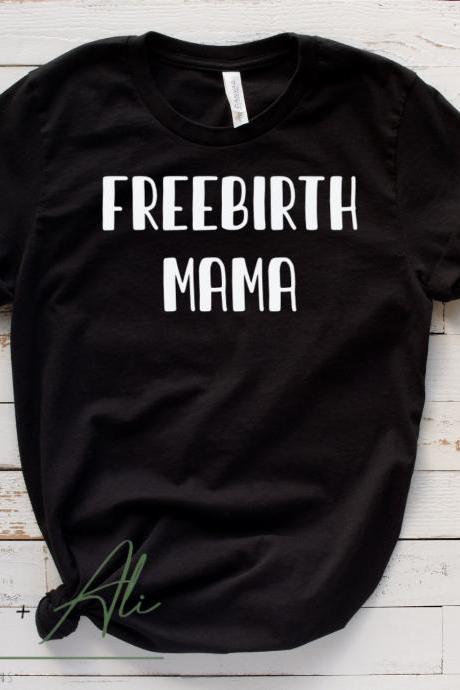 Freebirth Mama Shirt, Home Birth Gift, Midwife Gift, Personalized Baby Gift, Doula Gift, Baby Shower Gift, Home Birth Supplies, Water Birth
