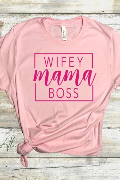 Wifey Mama Boss, wifey shirt, mom boss gift, wife gift from husband, gift for boss, shirt for wife, small business owner shirt, gift for mom